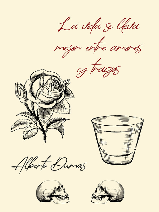 Title details for La vida se lleva mejor entre amores y tragos by Alberto Dumas - Available